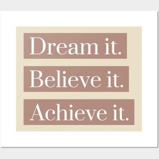 Dream it believe it achieve it Posters and Art